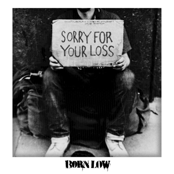 Born Low – Sorry For Your Loss (2018)