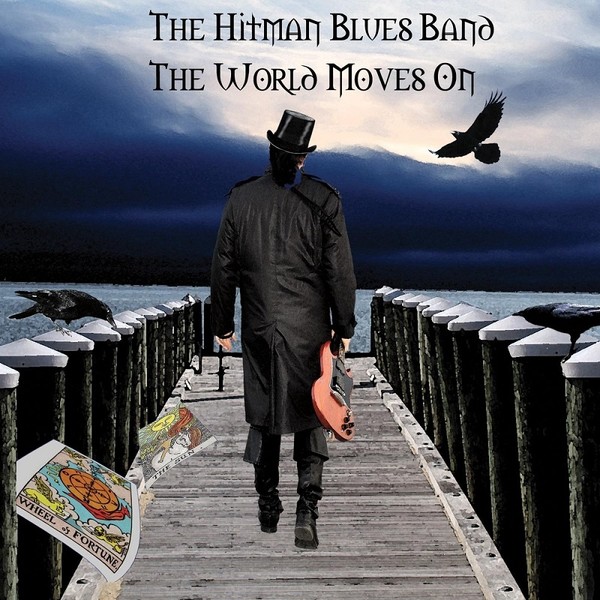 The Hitman Blues Band - The World Moves On (2016)  bonus альбом- Blues Enough(2013)